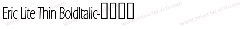 Eric Lite Thin BoldItalic字体转换